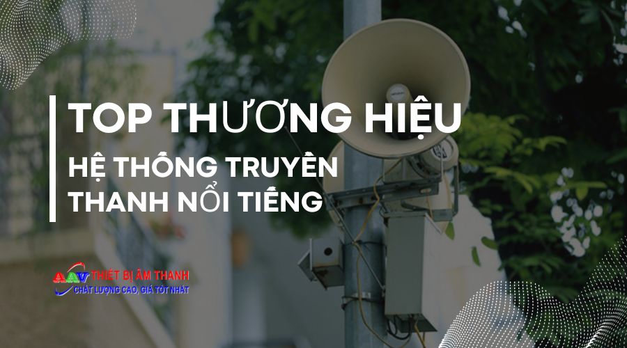 Top thương hiệu hệ thống truyền thanh